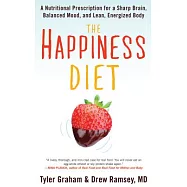 The Happiness Diet: A Nutritional Prescription for a Sharp Brain, Balanced Mood, and Lean, Energized Body