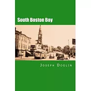 South Boston Boy: A City Boy&rsquo;s Life at Mid-century