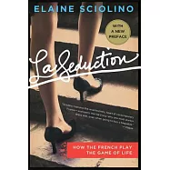 La Seduction: How the French Play the Game of Life