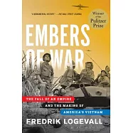 Embers of War: The Fall of an Empire and the Making of America’s Vietnam