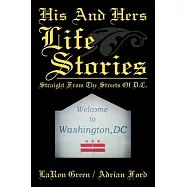 His and Hers Life Stories: Straight from the Streets of D.c.