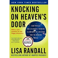 Knocking on Heaven’s Door: How Physics and Scientific Thinking Illuminate the Universe and the Modern World