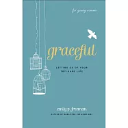 Graceful (for Young Women): Letting Go of Your Try-Hard Life