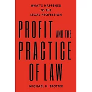 Profit and the Practice of Law: What’s Happened to the Legal Profession