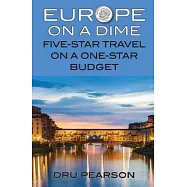Europe on a Dime: Five-Star Travel on a One-Star Budget: The Tightwad Way to Go
