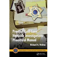 Practical Cold Case Homicide Investigations Procedural Manual