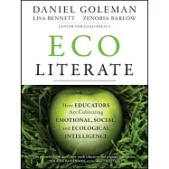 Ecoliterate: How Educators Are Cultivating Emotional, Social, and Ecological Intelligence