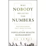 Why Nobody Believes the Numbers: Distinguishing Fact from Fiction in Population Health Management
