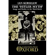 The Hitler Myth: Image and Reality in the Third Reich