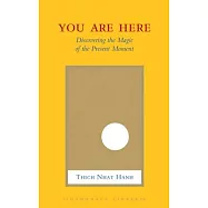 You Are Here: Discovering the Magic of the Present Moment