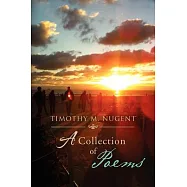 Timothy M. Nugent: A Collection of Poems