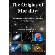 The Origins of Morality: Convergent and Consilient Reasons for a Re Think