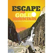 Escape to Gold Mountain: A Graphic History of the Chinese in North America