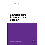 Edward Said&rsquo;s Rhetoric of the Secular