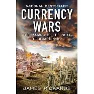 Currency Wars: The Making of the Next Global Crisis