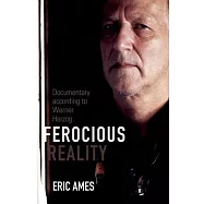 Ferocious Reality: Documentary According to Werner Herzog