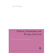 Dickens, Christianity and &rsquo;the Life of Our Lord&rsquo;: Humble Veneration, Profound Conviction