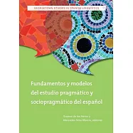 Fundamentos y modelos del estudio pragmatico y sociopragmatico del espanol / Foundations and Models of the Pragmatic Study of th