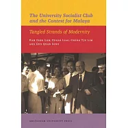 The University Socialist Club and the Contest for Malaya: Tangled Strands of Modernity