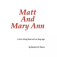 Matt and Mary Ann: A Love Story from Not So Long Ago