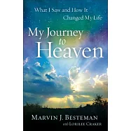 My Journey to Heaven: What I Saw and How It Changed My Life