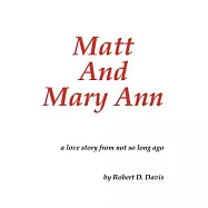 Matt and Mary Ann: A Love Story from Not So Long Ago