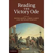 Reading the Victory Ode. Edited by Peter Agcs, Chris Carey, Richard Rawles