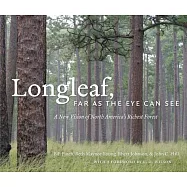 Longleaf, Far as the Eye Can See: A New Vision of North America’s Richest Forest