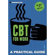 Introducing CBT for Work: A Practical Guide