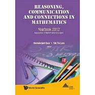 Reasoning, Communication and Connections in Mathematics: Yearbook 2012, Association of Mathematics Educators
