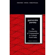 The Construction of Communalism in Colonial North India