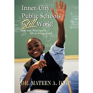 Inner City Public Schools Still Work: How One Principal&rsquo;s Life Is Living Proof!