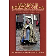 Revd Roger Holloway Obe Ma: A Collection of Favourite Sermons Preached in the Chapel of Gray&rsquo;s Inn 1997 - 2010