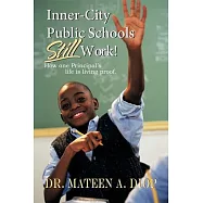 Inner City Public Schools Still Work: How One Principal&rsquo;s Life Is Living Proof!