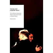Taking Our Country Back: The Crafting of Networked Politics from Howard Dean to Barack Obama