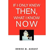 If I Only Knew Then, What I Know Now