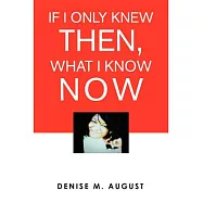 If I Only Knew Then, What I Know Now