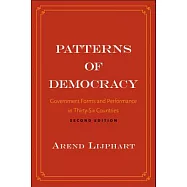 Patterns of Democracy: Government Forms and Performance in Thirty-Six Countries