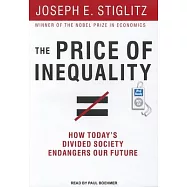 The Price of Inequality: How Today’s Divided Society Endangers Our Future