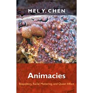 Animacies: Biopolitics, Racial Mattering, and Queer Affect