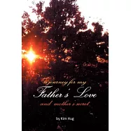 A Journey for My Father&rsquo;s Love and Mother&rsquo;s Secret