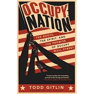 Occupy Nation: The Roots, the Spirit, and the Promise of Occupy Wall Street