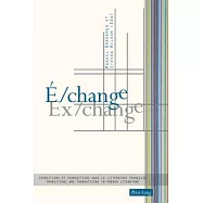 E/Change / Ex/Change: Transitions Et Transactions Dans La Litterature Francaise / Transitions and Transactions in