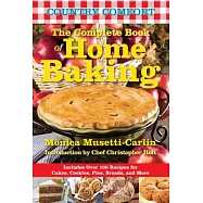 Country Comfort the Complete Book of Home Baking: Includes over 100 Recipes for Cakes, Cookies, Pies, Breads, and More