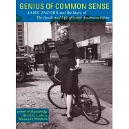 Genius of Common Sense: Jane Jacobs and the Story of the Death and Life of Great American Cities