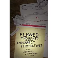 Flawed Thoughts & Imperfect Perspectives: A Book of Motivational & Inspirational Poetry
