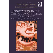 Innovation in the Orthodox Christian Tradition?: The Question of Change in Greek Orthodox Thought and Practice