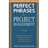 Perfect Phrases for Project Management: Hundreds of Ready-to-use Phrases for Delivering Results on Time and Under