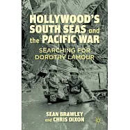 Hollywood’s South Seas and the Pacific War: Searching for Dorothy Lamour