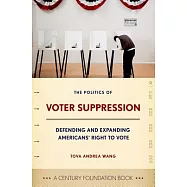 The Politics of Voter Suppression: Defending and Expanding Americans’ Right to Vote